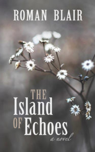 the island of echoes, roman blair, alternate history, science fiction, sci fi, adventure, lost world, lgbt, novel, fiction, beautiful, gitlarz